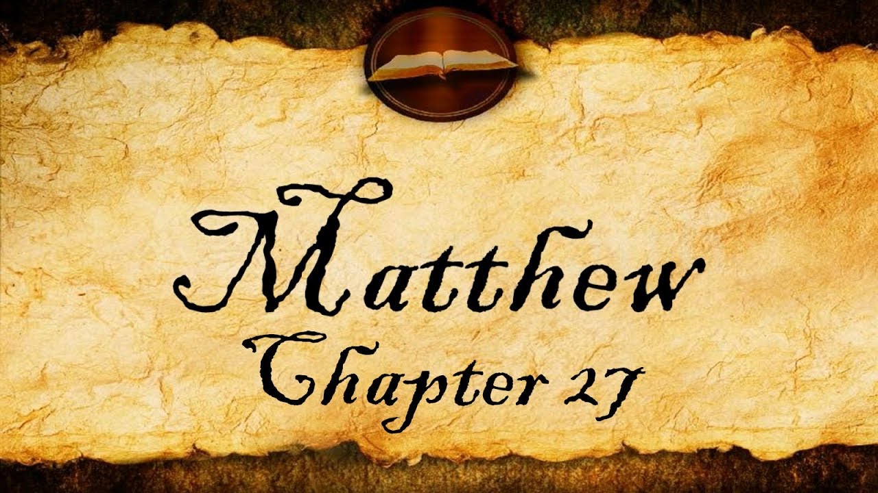 Matthew Chapter 27 - KJV Audio (With Text)