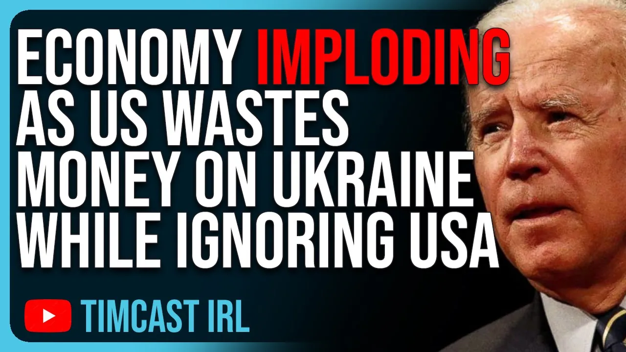 Economy IMPLODING As US Wastes Money On Ukraine While Ignoring The American People