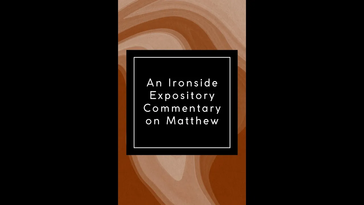 Commentary on Matthew by H A Ironside, Chapter 10 The King's Couriers