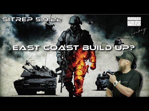 SITREP 5/9/22 Military Build Up on the East Coast?