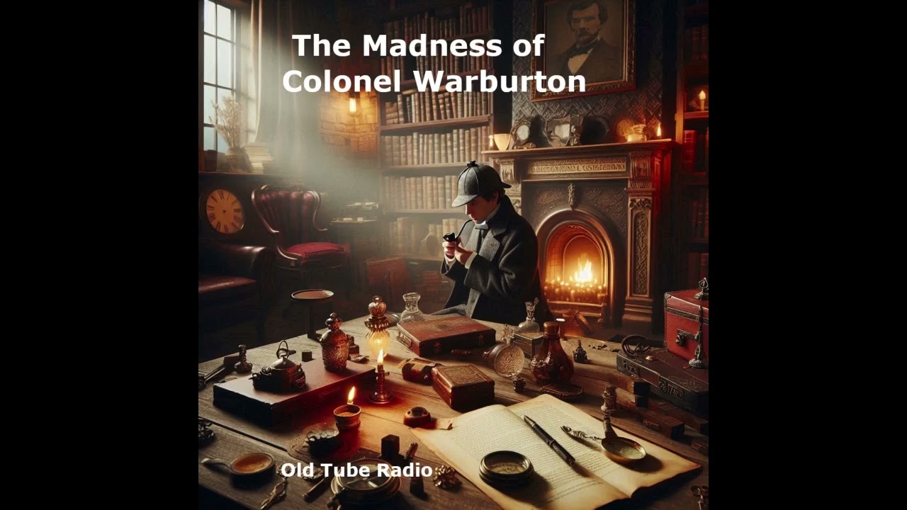 The Madness of Colonel Warburton (Sherlock Holmes). BBC RADIO DRAMA