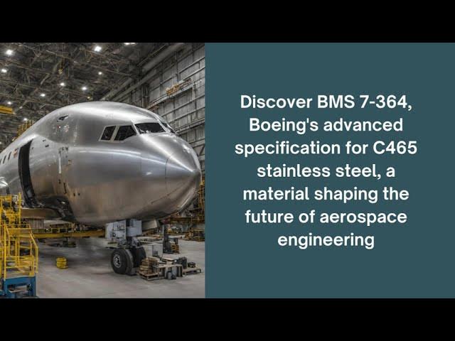 BMS 7-364 Boeing Spec C465 Stainless Steel | Bars & Forgings