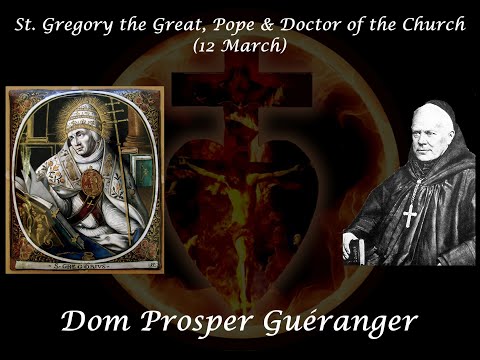 St. Gregory the Great, Pope & Doctor of the Church (12 March) ~ Dom Prosper Guéranger