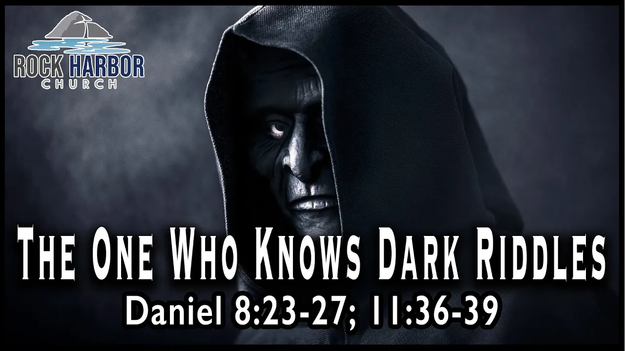 10-9-22 Sunday Sermon - The One Who Knows Dark Riddles - Daniel 8:23-27; 11:36-39