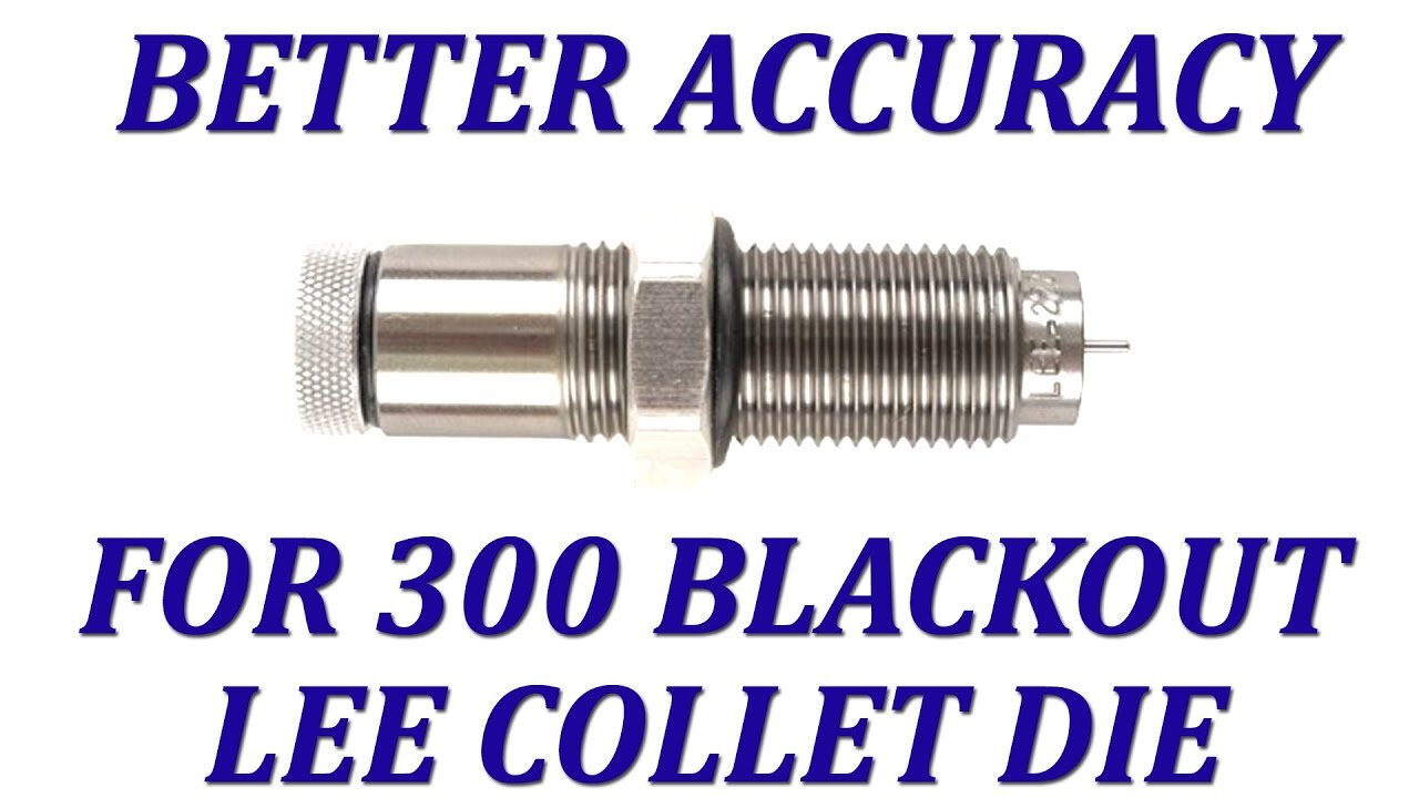 Accuracy tips for 300 Blackout brass...Lee collet die and shoulder set back...