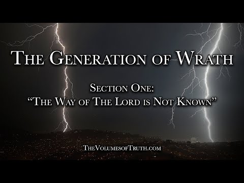 Section 1 of 5: THE WAY OF THE LORD IS NOT KNOWN (From: The Generation of Wrath)