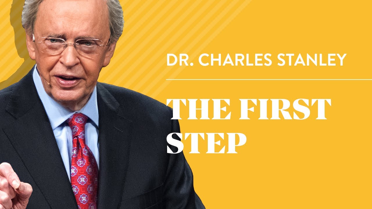 The First Step – Dr. Charles Stanley