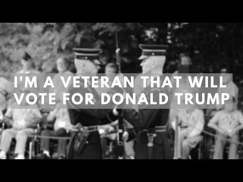 I'm A Veteran That Will Vote For Donald Trump