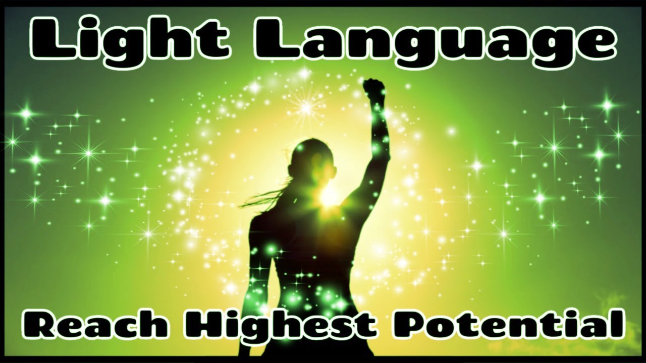 Light Language To Help You Reach Your Highest Potential