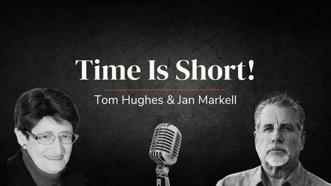 Time Is Short! | LIVE with Tom Hughes & Jan Markell