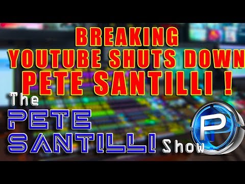 BREAKING: YOUTUBE SHUTS DOWN PETE SANTILLI!