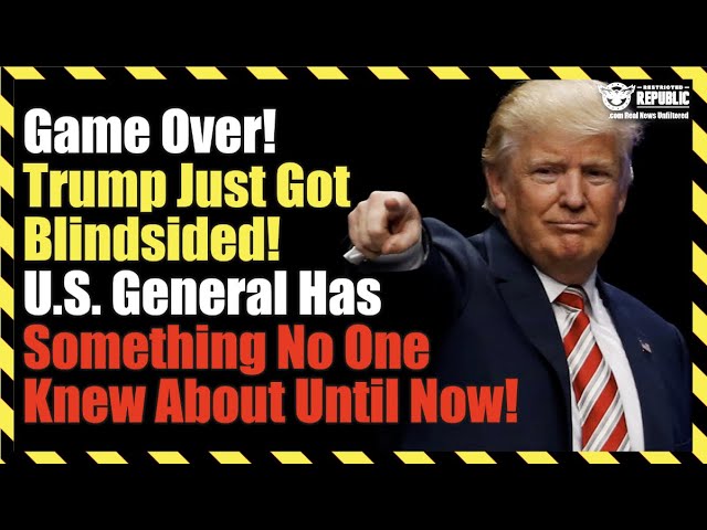 Game Over! Trump Just Got Blindsided! U.S. General Has Something No One Knew About Until Now!