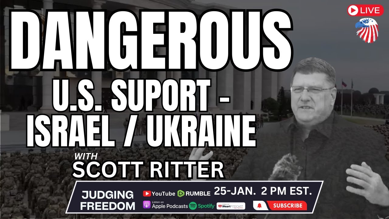 Scott Ritter: How Dangerous is US Support for Israel and Ukraine?
