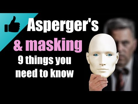 Asperger's masking: 9 things you must know