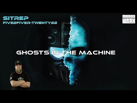 SITREP 5.25.22 - Ghost in the Machine