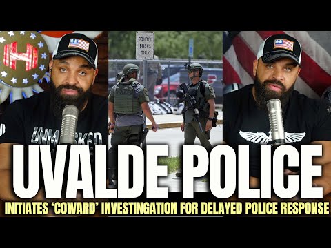 Uvalde Police Initiates A Coward Investigation For Delayed Police Response [Conservative Twins]