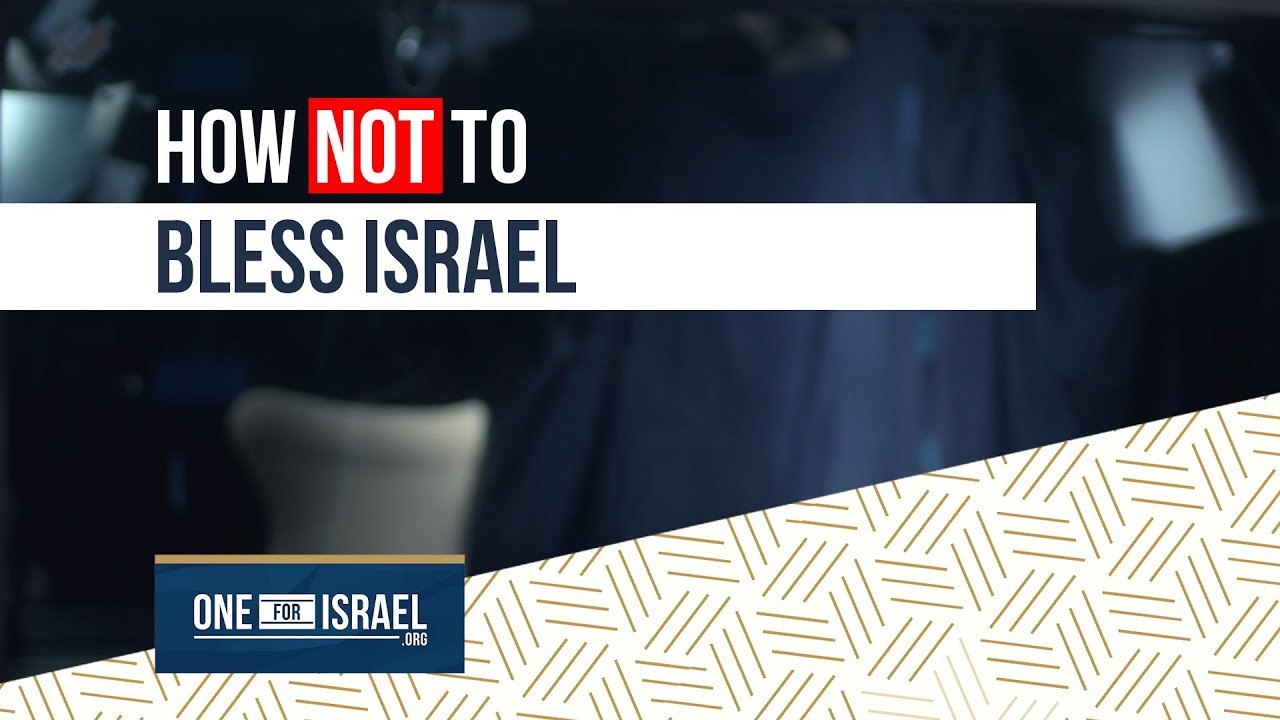 How NOT to bless Israel!!!