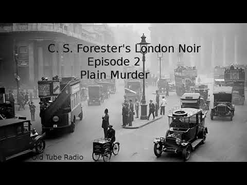 C. S. Forester's London Noir Episode 2 Plain Murder