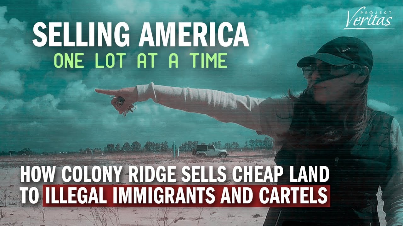 Selling America One Lot at a Time: How Colony Ridge Sells Cheap Land to Illegal Immigrants, Cartels