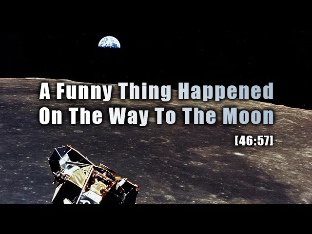 A Funny Thing Happened on the way to the Moon