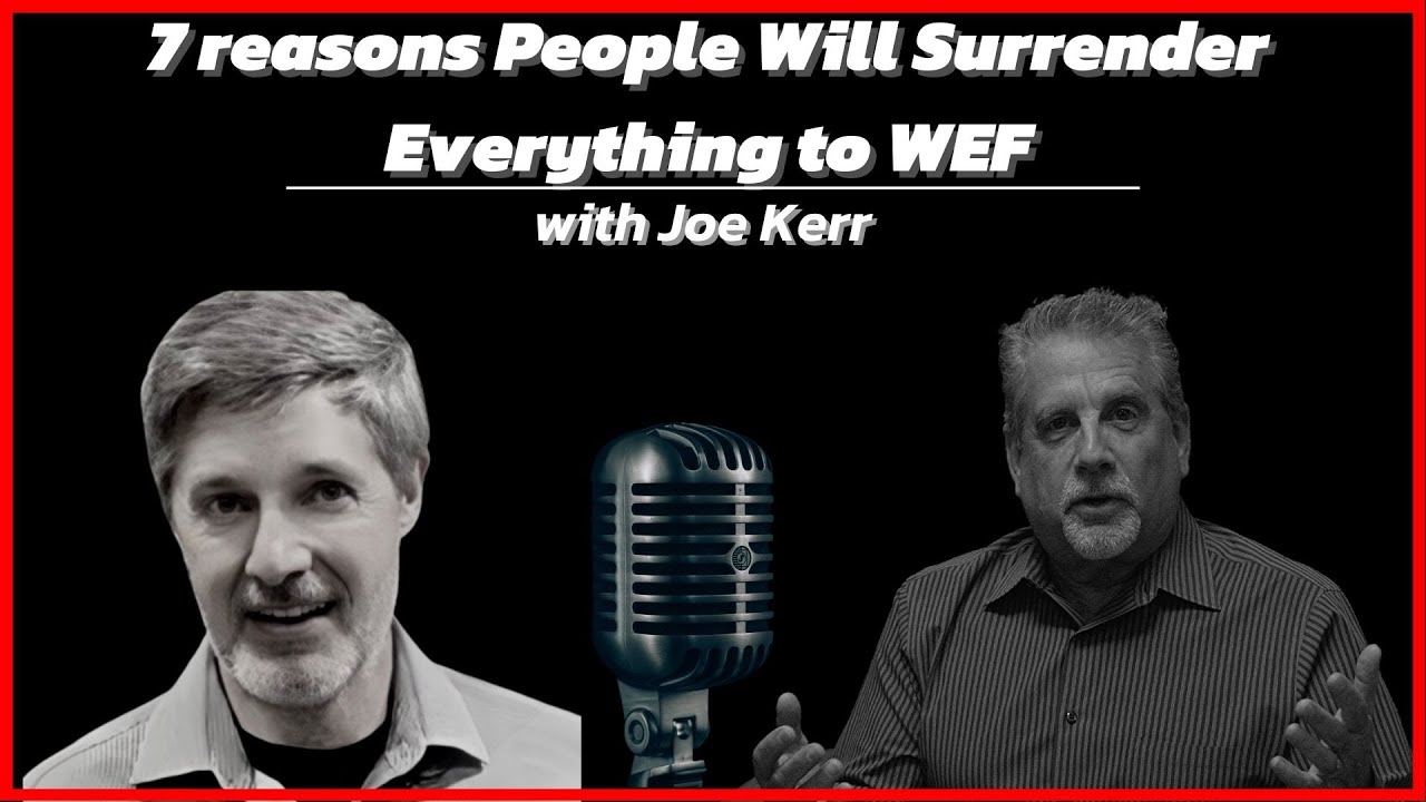 7 Reasons People Will Surrender Everything To WEF | With Tom Hughes & Joe Kerr
