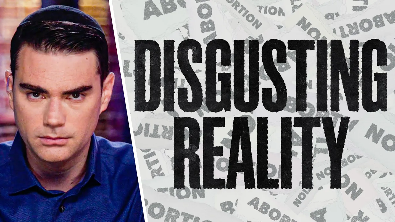 Ben Shapiro Exposes the DISGUSTING REALITY Of Abortion