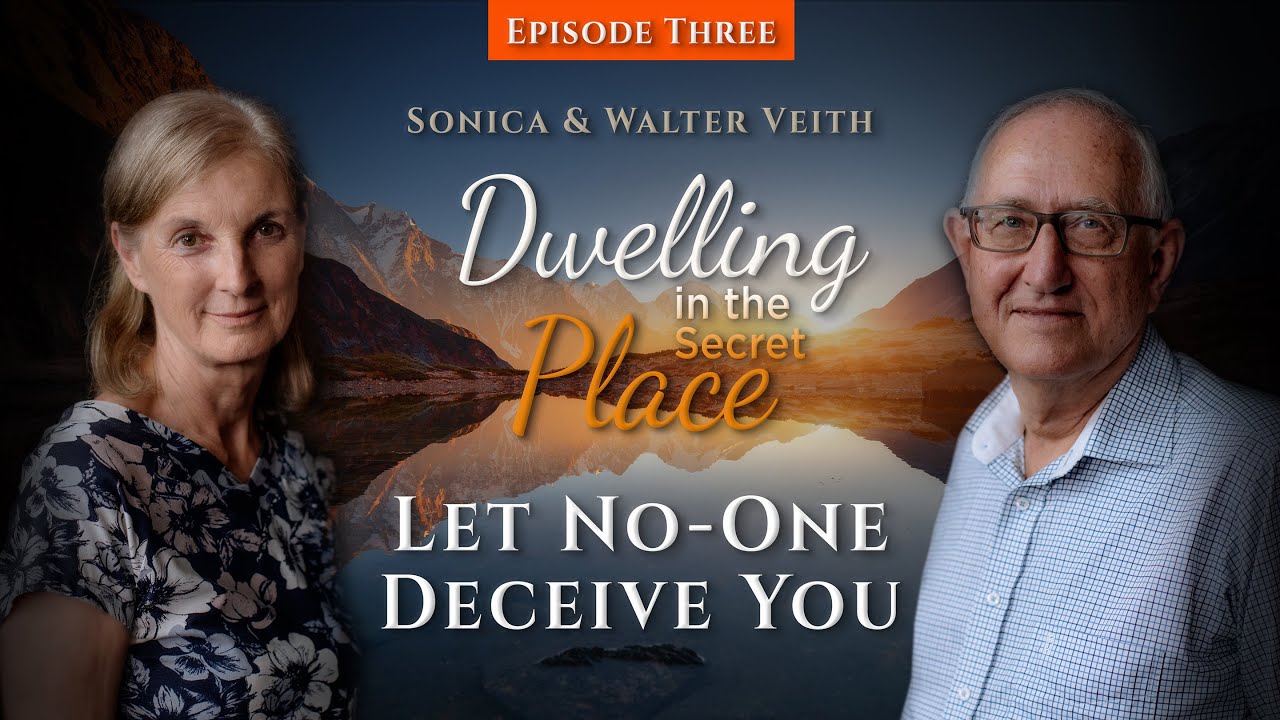 Walter & Sonica Veith - Dwelling In The Secret Place 3: Let No-One Deceive You