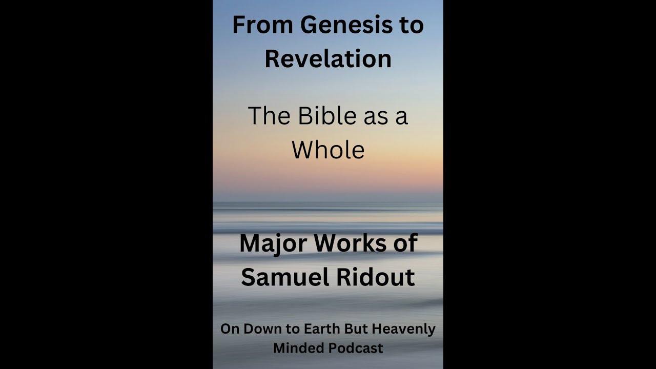 Major Works of Samuel Ridout From Genesis to Revelation Lecture 12 The Bible as a Whole
