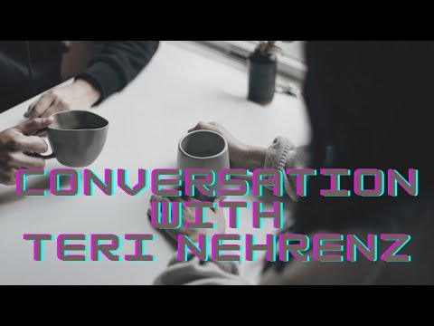 Conversation with Teri Nehrenz