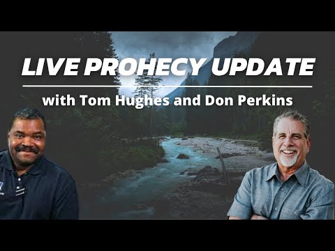 Live Prophecy Update! | with Tom Hughes & Don Perkins