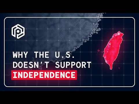 Why the U.S. Doesn't Support Taiwanese Independence