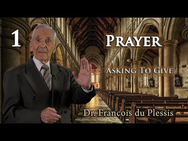 Dr. Francois du Plessis - Prayer: Asking To Give