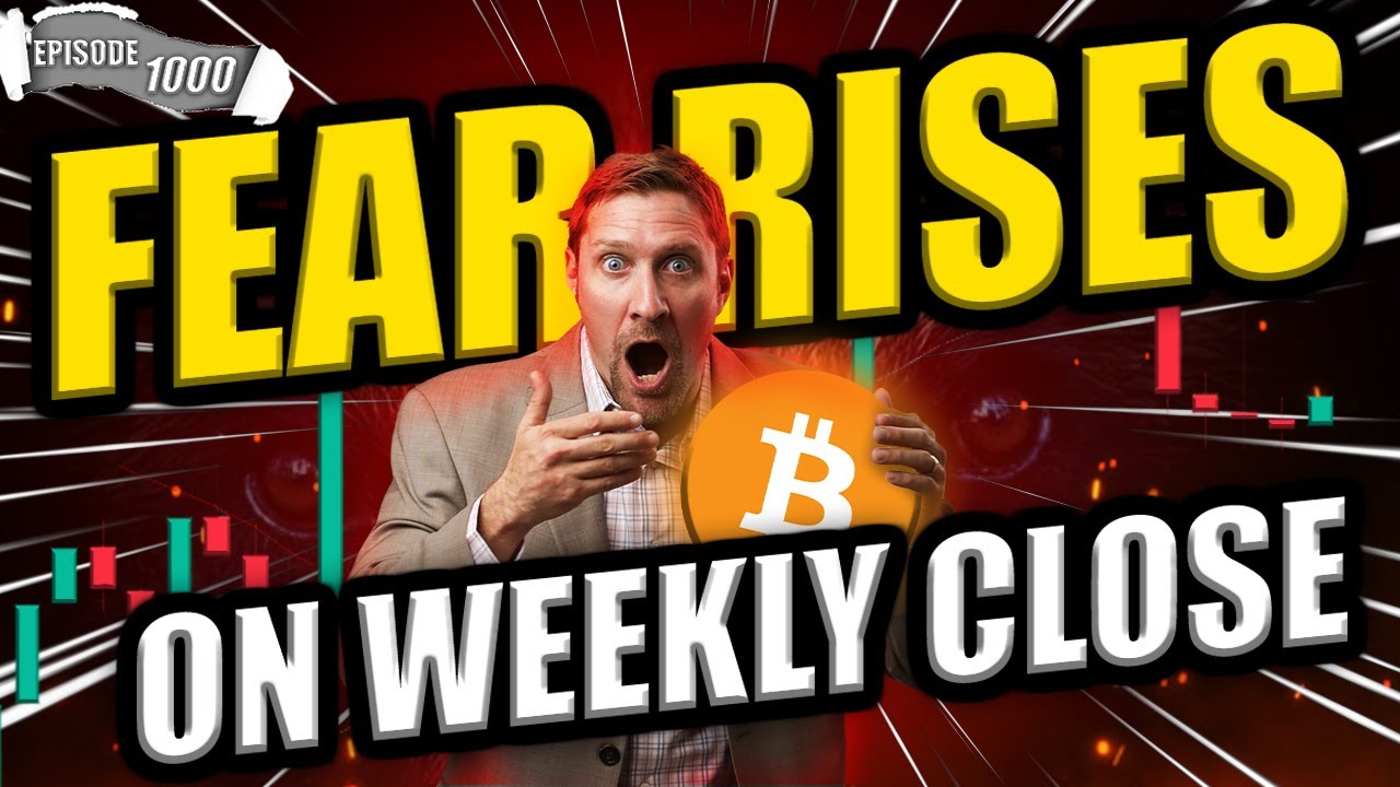 Bitcoin Fear Rises As Weekly Close EP 1000