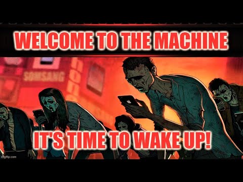 Welcome To The Machine - It's Time To Wake Up!