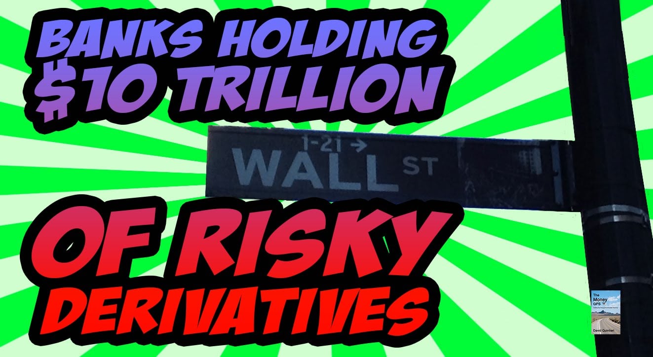 Banks Hold $10 TRILLION of "Risky" Derivatives Threatens CRASH!