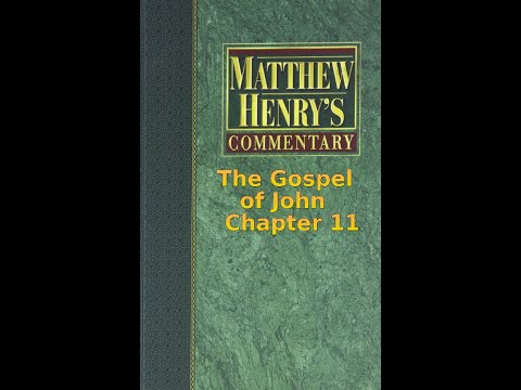 Matthew Henry's Commentary on the Whole Bible. Audio produced by Irv Risch. John, Chapter 11