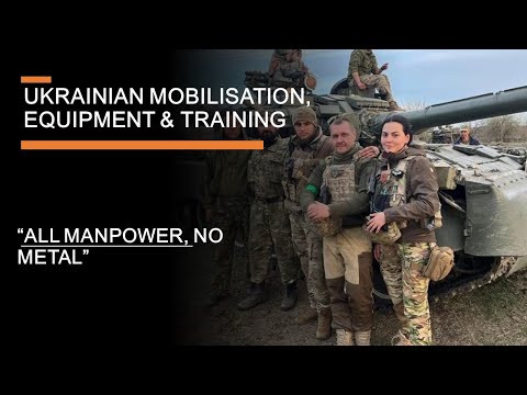 "All manpower, no metal" - Ukrainian mobilisation, equipment shortages, and training
