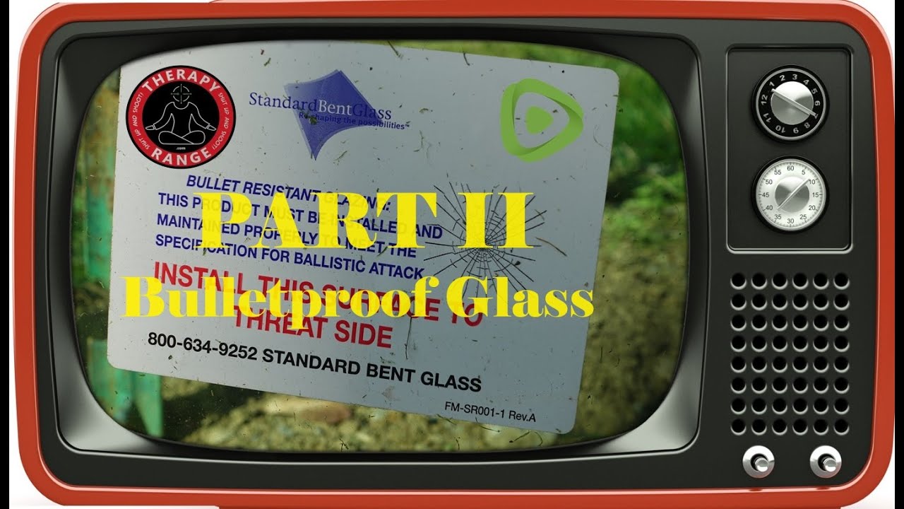 Bulletproof Glass pt.2