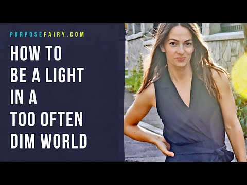 How to Be a Light in a Too Often Dim World