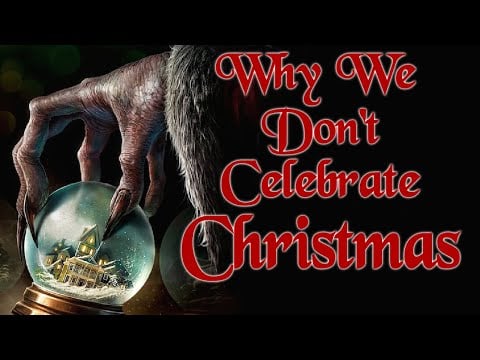 Why We Don't Celebrate Christmas