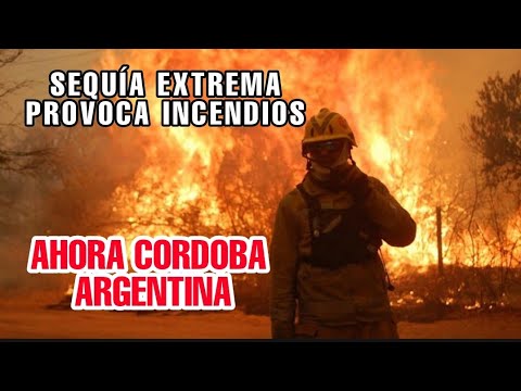 INCENDIOS EN CÓRDOBA Y EXTREMA SEQUÍA , NO.PUEDEN PARAR EL FUEGO. ARGENTINA