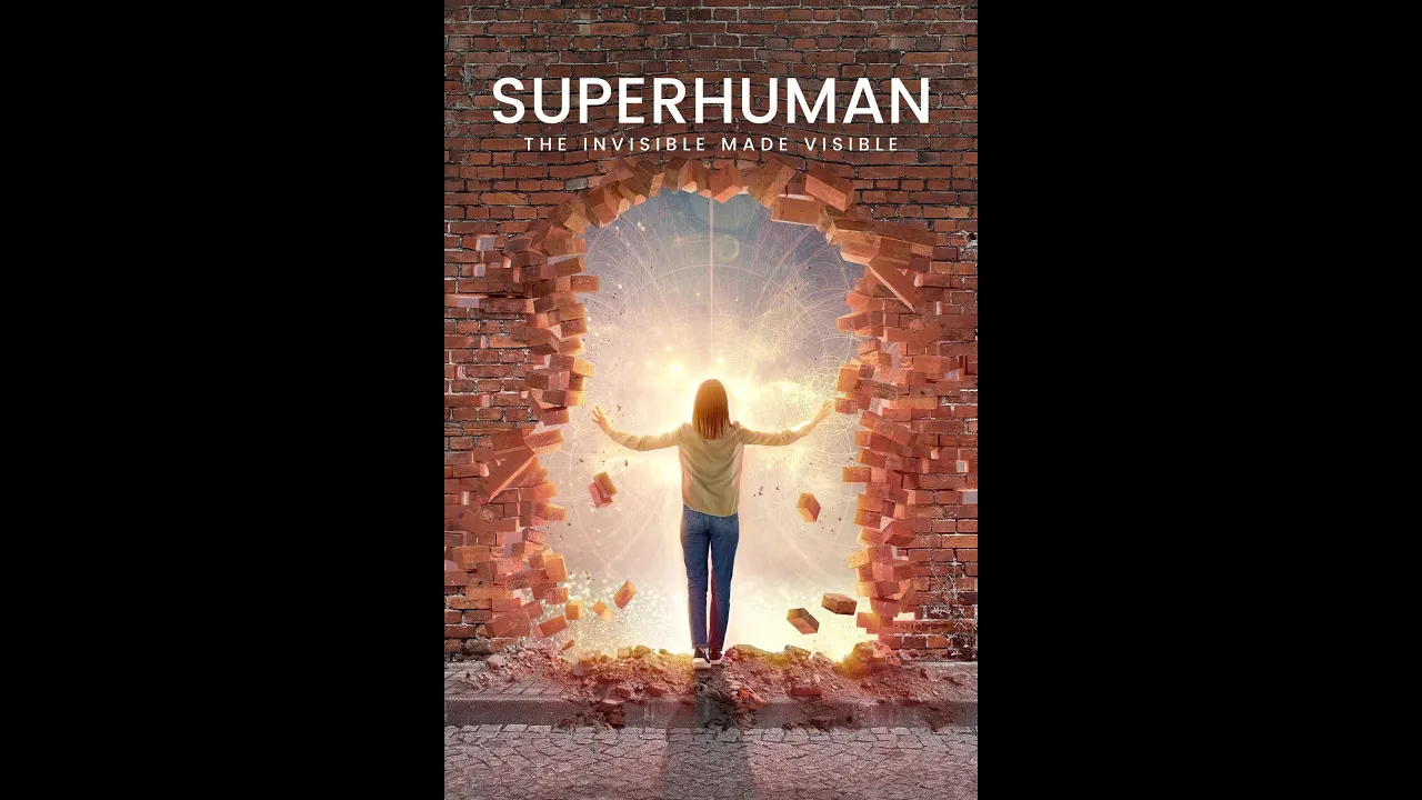 Superhuman: The Invisible Made Visible