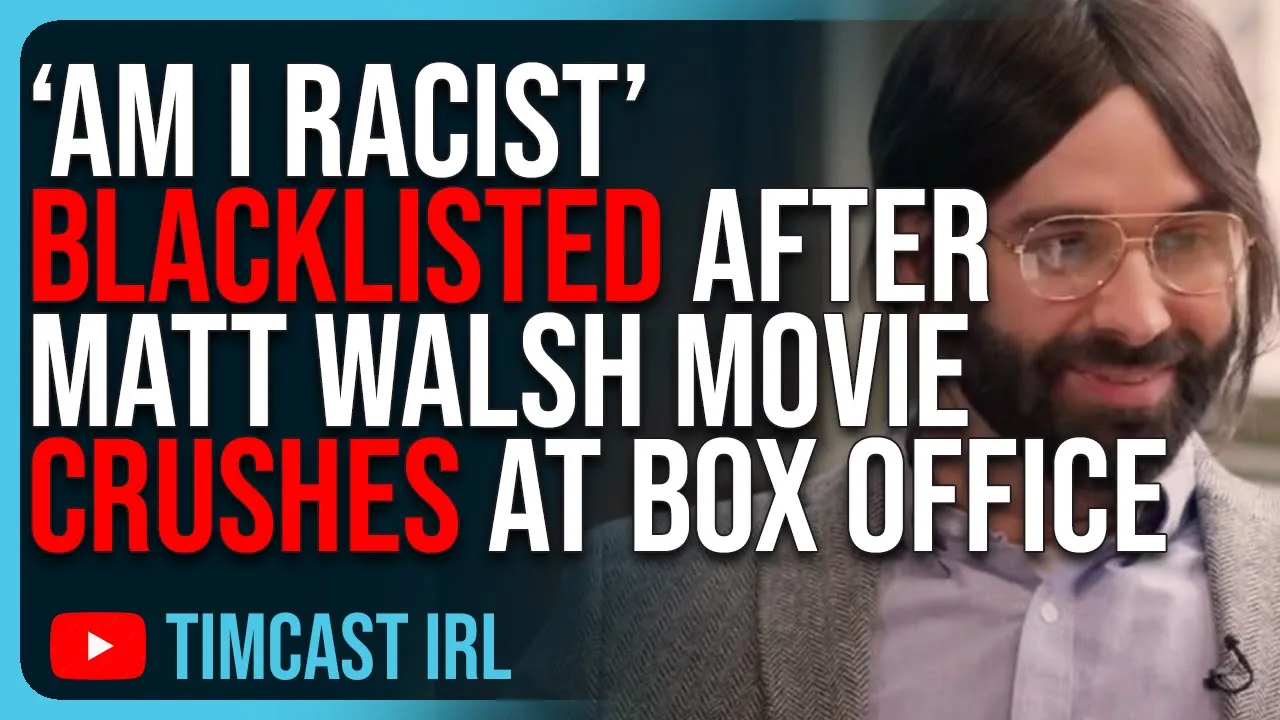 Woke Media BLACKLISTS 'Am I Racist', Matt Walsh’s Film CRUSHES Box Office Sparking Woke Outrage