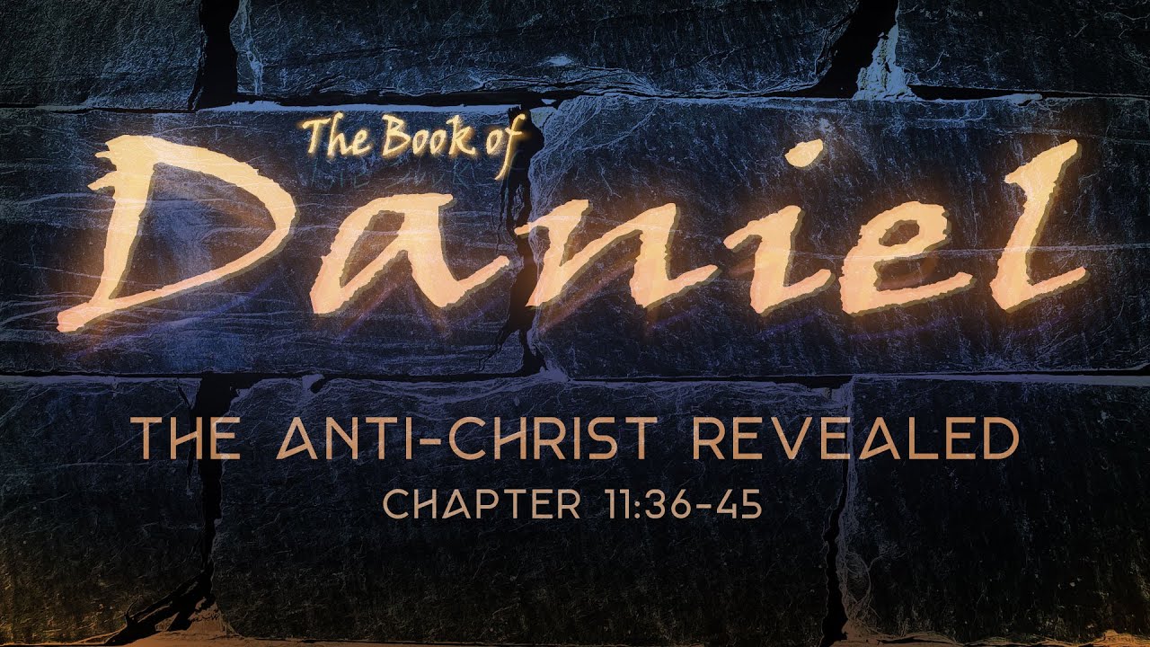 Daniel 11:16-35 | The Anti-Christ Revealed