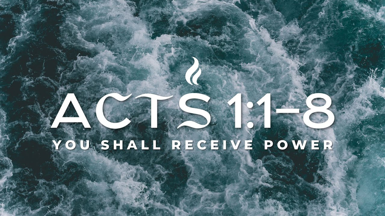 Acts 1:1-8 | You Shall Receive Power