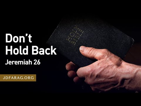 Don’t Hold Back, Jeremiah 26 – September 22nd, 2022