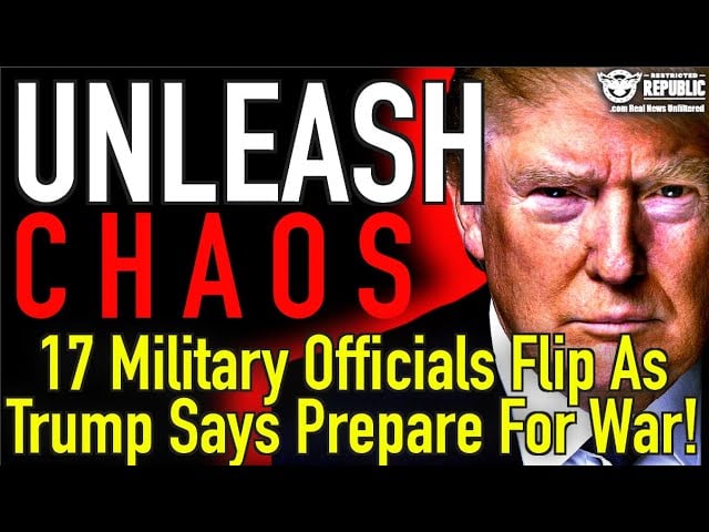 UNLEASH CHAOS! 17 Military Officials Flip As Trump Says Prepare For Bedlam!!