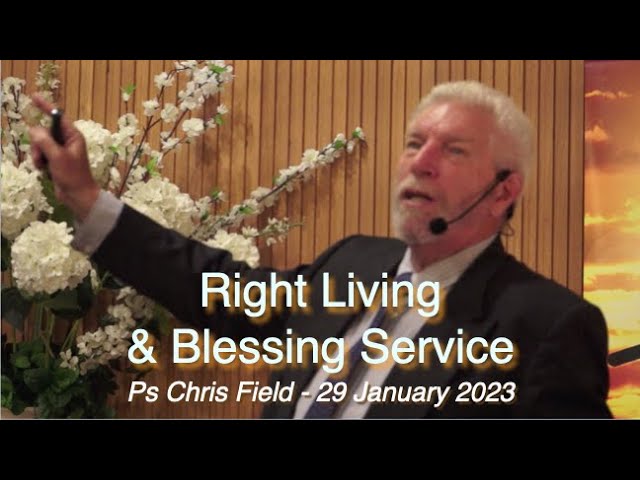 Right Living & Blessing Service, Ps Chris Field, 29 Jan 2023, English only