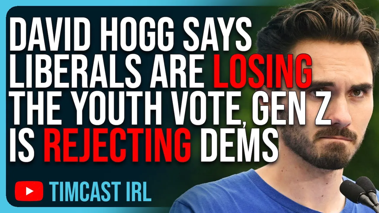 David Hogg Says Liberals Are LOSING The Youth Vote, Gen Z Is REJECTING Dems