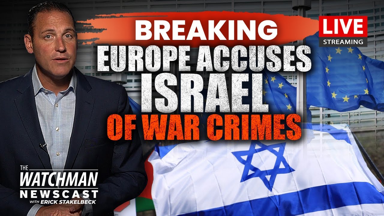 Israel ACCUSED Of War Crimes by Europe; BOYCOTT Judea & Samaria Calls Grow | Watchman Newscast LIVE